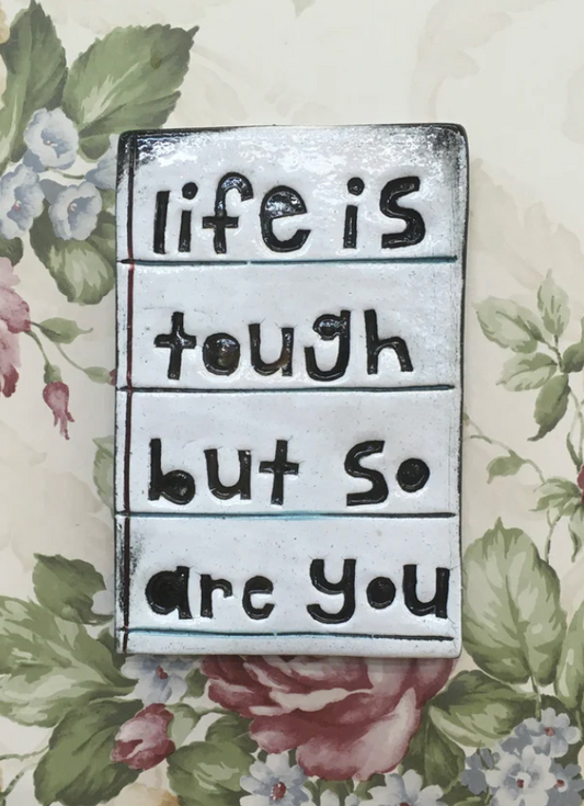Life is tough but so are you tile - gonepottynz