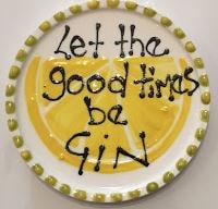 Hand Painted Plate - Let the good times be Gin-gone potty